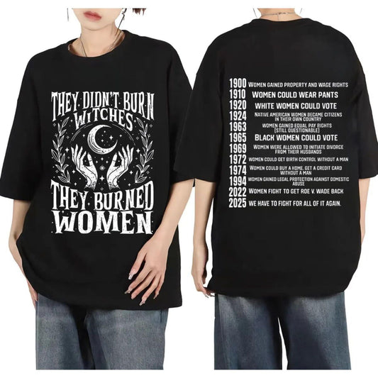 "They Didn't Burn Witches, They Burned Women" T-Shirt