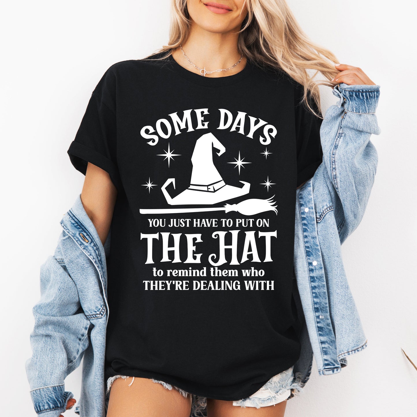 Some Days You Have To Put On The Hat Tshirt