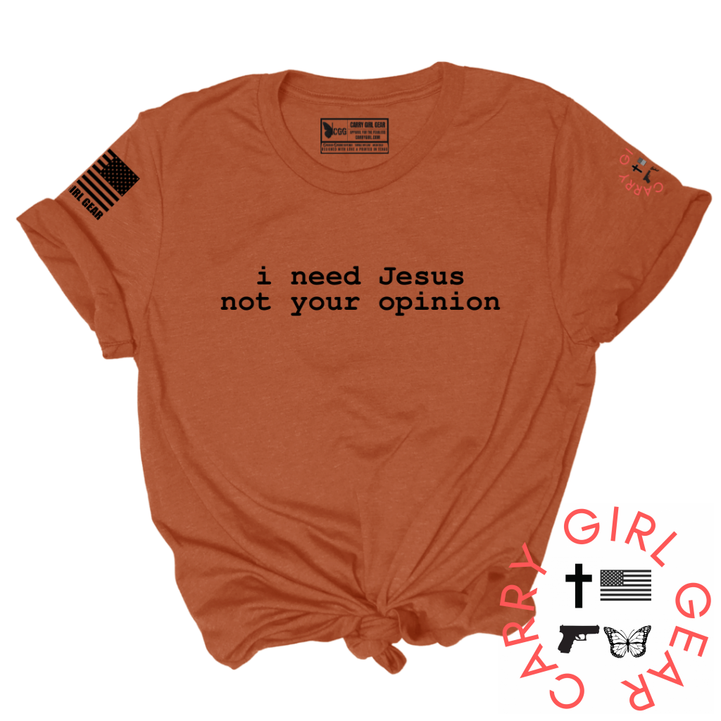 "i need jesus, not your opinion" Tee Shirt