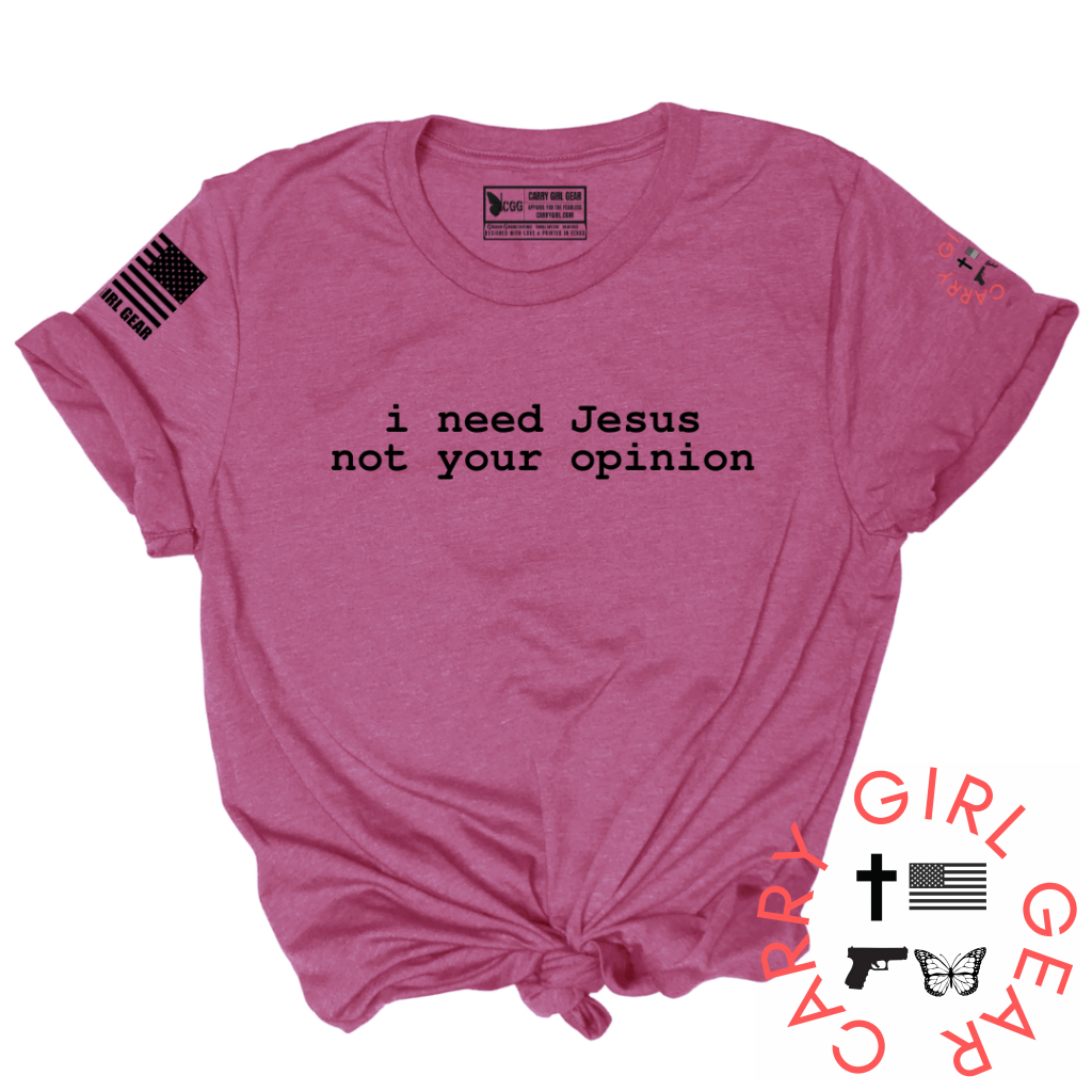 "i need jesus, not your opinion" Tee Shirt