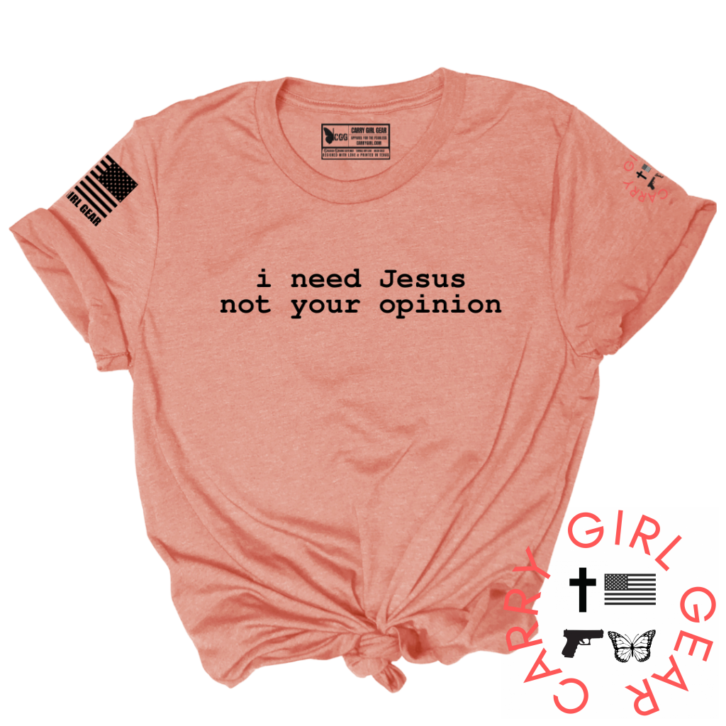 "i need jesus, not your opinion" Tee Shirt